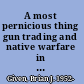 A most pernicious thing gun trading and native warfare in the early contact period /