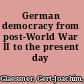 German democracy from post-World War II to the present day /