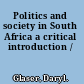 Politics and society in South Africa a critical introduction /
