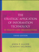 The strategic application of information technology in health care organizations, third edition