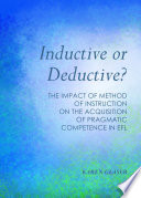 Inductive or deductive? : the impact of method of instruction on the acquisition of pragmatic competence in EFL /