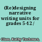 (Re)designing narrative writing units for grades 5-12 /