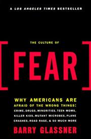 The culture of fear : why Americans are afraid of the wrong things /
