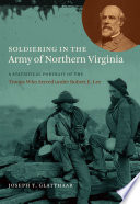 Soldiering in the Army of Northern Virginia a statistical portrait of the troops who served under Robert E. Lee /