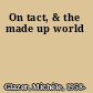 On tact, & the made up world