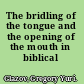 The bridling of the tongue and the opening of the mouth in biblical prophecy