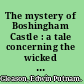 The mystery of Boshingham Castle : a tale concerning the wicked King Richard III and the princes in the Tower /