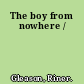 The boy from nowhere /