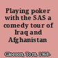 Playing poker with the SAS a comedy tour of Iraq and Afghanistan /