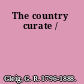 The country curate /