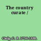 The country curate /