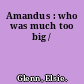 Amandus : who was much too big /