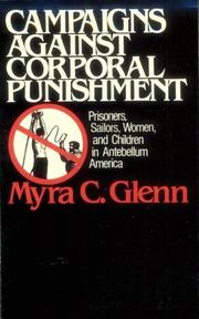 Campaigns against corporal punishment : prisoners, sailors, women, and children in antebellum America /