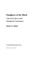 Daughters of the Shtetl : life and labor in the immigrant generation /