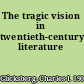 The tragic vision in twentieth-century literature