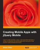 Creating mobile apps with jQuery mobile learn to make practical, unique, real-world sites that span a variety of industries and technologies with the world's most popular mobile development library /