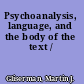 Psychoanalysis, language, and the body of the text /