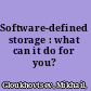 Software-defined storage : what can it do for you? /