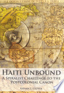 Haiti unbound a spiralist challenge to the postcolonial canon /