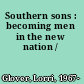 Southern sons : becoming men in the new nation /