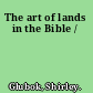 The art of lands in the Bible /