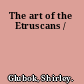 The art of the Etruscans /