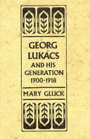 Georg Lukács and his generation, 1900-1918 /