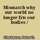 Mismatch why our world no longer fits our bodies /