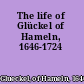 The life of Glückel of Hameln, 1646-1724