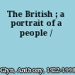 The British ; a portrait of a people /