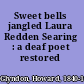 Sweet bells jangled Laura Redden Searing : a deaf poet restored /