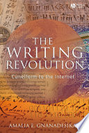 The writing revolution cuneiform to the Internet /