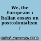 We, the Europeans : Italian essays on postcolonialism /
