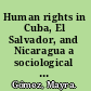 Human rights in Cuba, El Salvador, and Nicaragua a sociological perspective on human rights abuse /