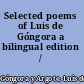 Selected poems of Luis de Góngora a bilingual edition /