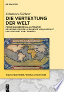 Die Vertextung der Welt : Forschungsreisen als Literatur bei Georg Forster, Alexander von Humboldt und Adelbert von Chamisso /