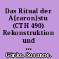 Das Ritual der A{caron}stu (CTH 490) Rekonstruktion und Tradition eines hurritisch-hethitischen Rituals aus Bo{breve}gazk{uml}oy/©£Hattu{caron}sa /