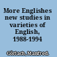 More Englishes new studies in varieties of English, 1988-1994 /