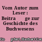 Vom Autor zum Leser : Beitra⁺˜ge zur Geschichte des Buchwesens /