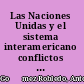 Las Naciones Unidas y el sistema interamericano conflictos jurisdiccionales /