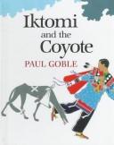 Iktomi and the coyote : a Plains Indian story /