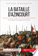 La bataille d'Azincourt : le massacre de la guerre de Cent Ans /