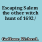 Escaping Salem the other witch hunt of 1692 /