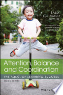 Attention, balance and coordination : the A. B. C. of learning success /