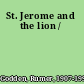 St. Jerome and the lion /