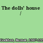 The dolls' house /