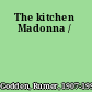 The kitchen Madonna /