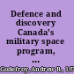 Defence and discovery Canada's military space program, 1945-74 /