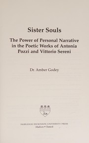 Sister souls : the power of personal narrative in the poetic works of Antonia Pozzi and Vittorio Sereni /