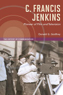 C. Francis Jenkins, pioneer of film and television /